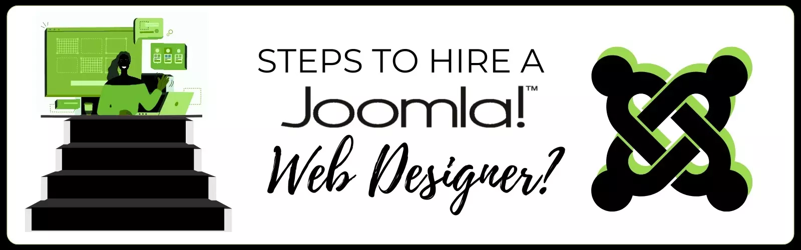 Before hiring a Joomla web designer, there are several factors you should consider. Here's a checklist to help you make an informed decision:  Website Goals: Assess your website goals and determine the specific features and functionalities you need. This will help you communicate your requirements to the Joomla web designer effectively.  Budget: Consider the budget you have set aside for your website development project. Compare the pricing and packages offered by different Joomla web design companies to find the best fit for your budget.  Timeline: Evaluate the timeline and timeframe for completing the Joomla web design project. Make sure the Joomla web designer can meet your desired deadline.  Digital Industry Research: Look for a Joomla web designer who understands your industry and target audience. They should be able to do research into your field so they are designing a website that speaks to that audience.  Communication and Collaboration: Communication is key throughout the design process. Ensure that the Joomla web designer is easy to communicate with and values collaboration. This will make the entire experience smoother and more efficient.  Steps to Hire a Joomla Web Designer for Your Website Development