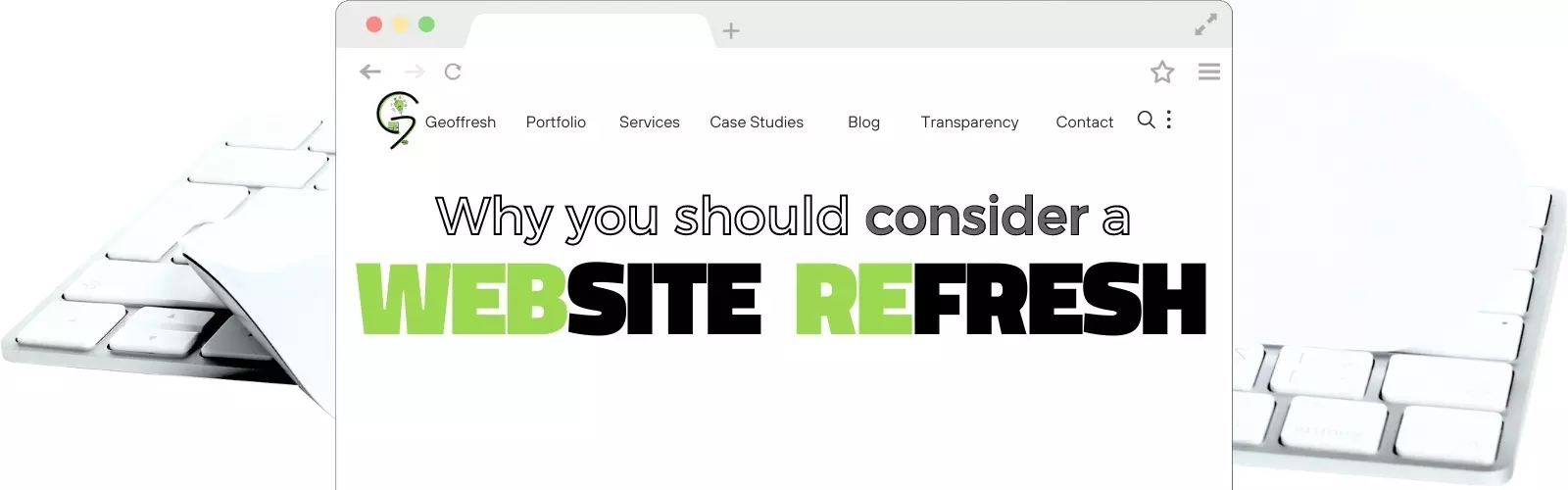 Thinking About Giving Your Website a Fresh Look? Here's Why You Should Consider a Website Refresh