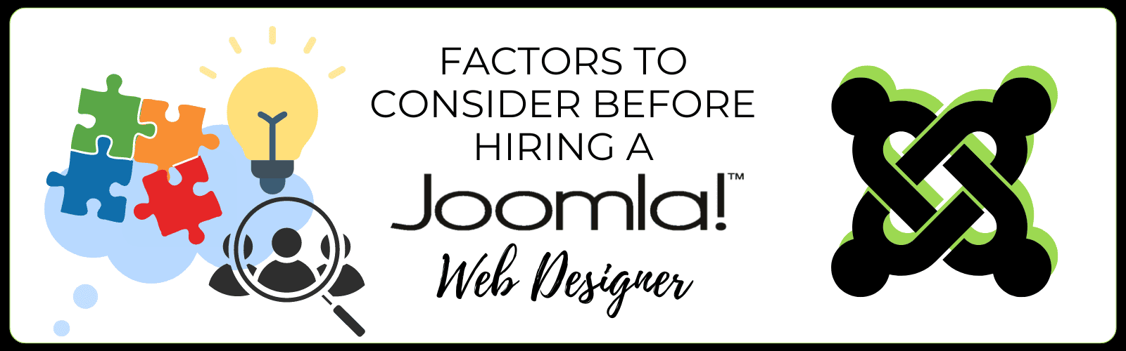 Joomla web designers offer a wide range of services to meet your website design needs. Here are some of the key services you can expect from a Joomla web designer:  Website Design and Development: A Joomla web designer will create a visually appealing and user-friendly website using the Joomla platform. They will ensure that your website is responsive and mobile-friendly, accessible on all devices.  Customization: Joomla web designers can customize your website to fit your unique business requirements. They can integrate third-party extensions and plugins to enhance the functionality of your website.  Ongoing Support and Maintenance: Once your website is live, a Joomla web designer will provide ongoing support and maintenance. They will ensure that your website runs smoothly, perform regular updates, and address any technical issues that may arise.  BONUS - SEO Optimization and Marketing: At Geoffresh SEO Web Design also offers SEO optimization and marketing services. We build all of our websites with SEO in mind and will optimize your website for search engines, helping you rank higher in search results and drive organic traffic to your site.  Factors to Consider Before Hiring a Joomla Web Designer
